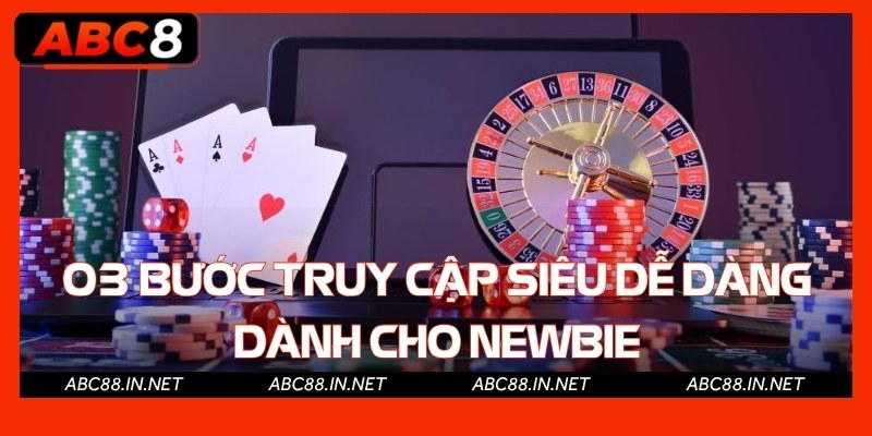 03 bước truy cập siêu dễ dàng dành cho newbie