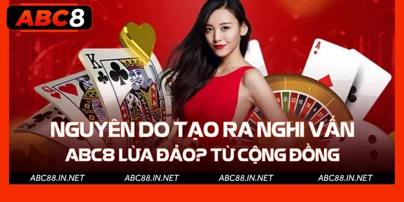 Nguyên do tạo ra nghi vấn ABC8 lừa đảo? từ cộng đồng