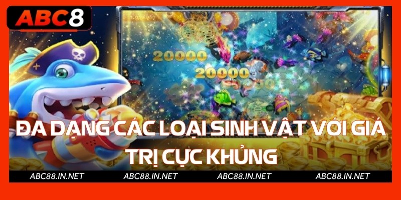 Đa dạng các loại sinh vật với giá trị cực khủng