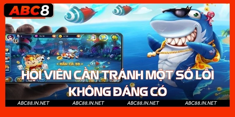 Hội viên cần tránh một số lỗi không đáng có