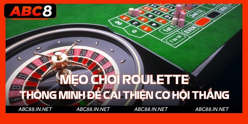 Mẹo chơi Roulette thông minh để cải thiện cơ hội thắng