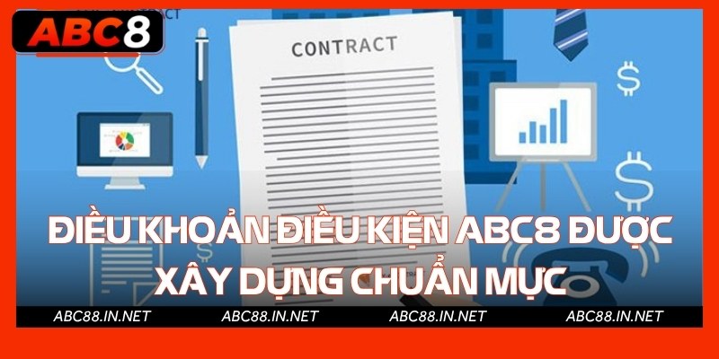 Điều khoản điều kiện Abc8 được xây dựng chuẩn mực