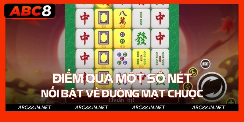 Điểm qua một số nét nổi bật về Đường Mạt Chược