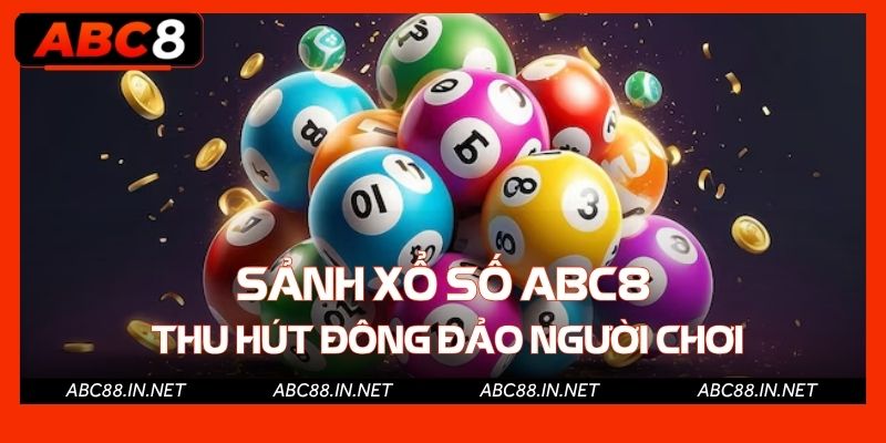 Sảnh xổ số ABC8 thu hút đông đảo người chơi