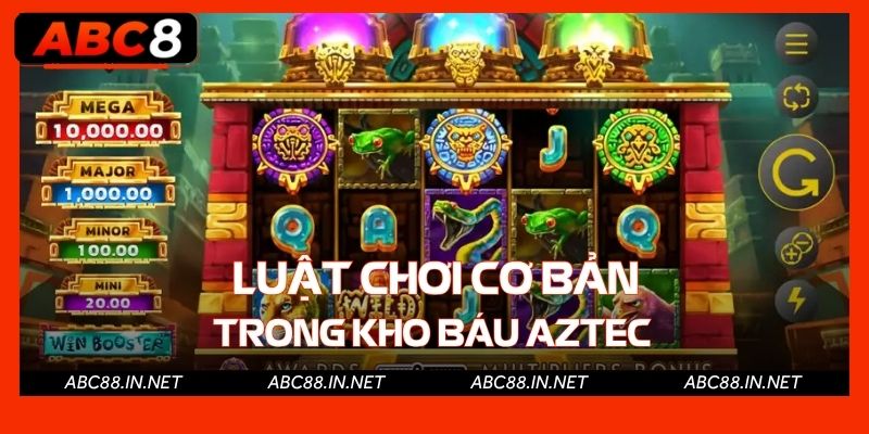Luật chinh phục kho báu Aztec cơ bản