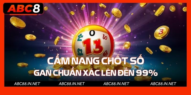 Cẩm nang chốt số gan chuẩn xác lên đến 99%