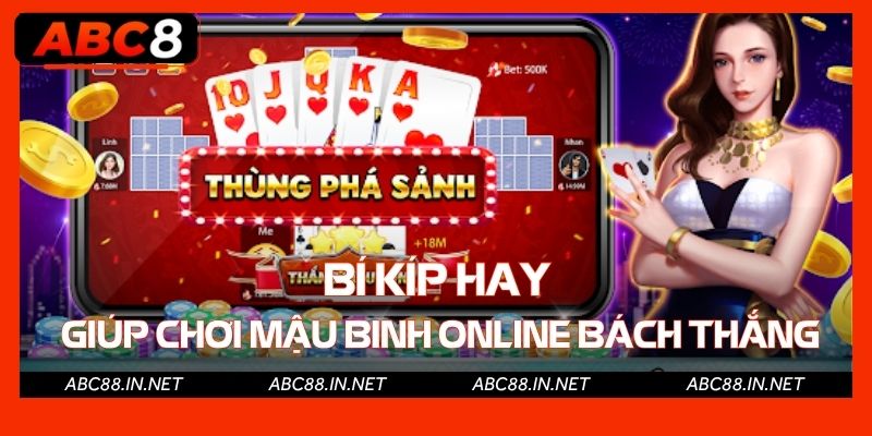 Bí kíp hay giúp chơi mậu binh online bách thắng