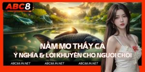 Nằm Mơ Thấy Cá - Ý Nghĩa & Lời Khuyên Cho Người Chơi