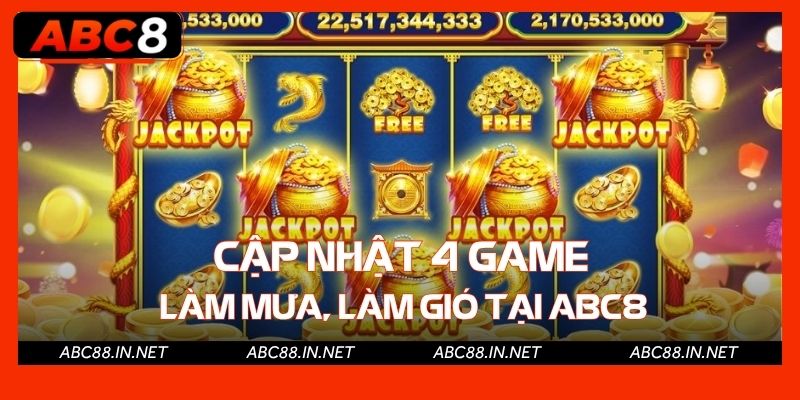 Cập nhật 4 game làm mưa, làm gió tại ABC8
