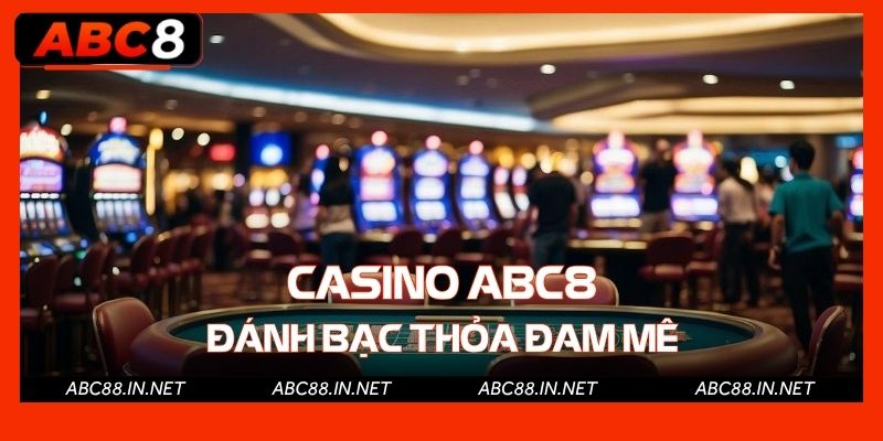 Casino ABC8 - Đánh bạc thỏa đam mê